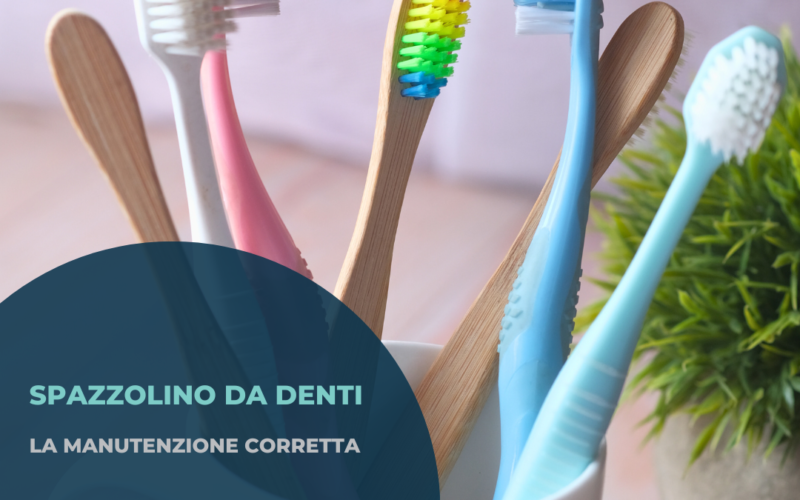 La manutenzione corretta dello spazzolino da denti